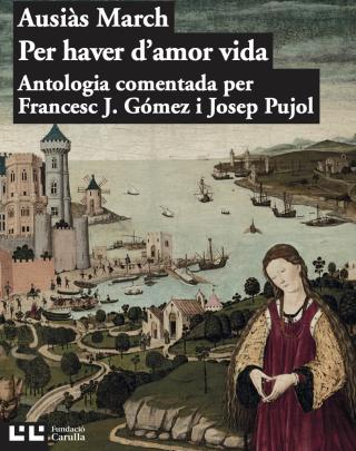 Ausiàs March. Per haver d’amor vida